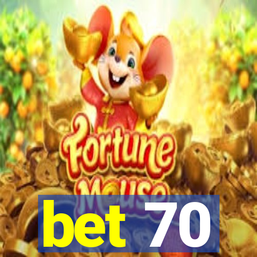 bet 70